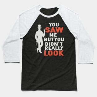 Arsène Lupin You saw me but you didn't really look Baseball T-Shirt